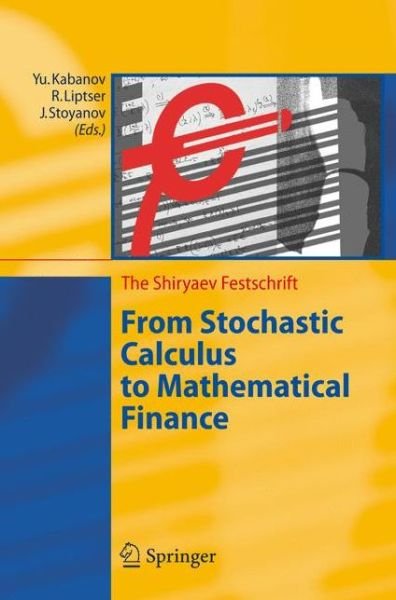 Cover for Yu Kabanov · From Stochastic Calculus to Mathematical Finance: the Shiryaev Festschrift (Pocketbok) [1st Ed. Softcover of Orig. Ed. 2006 edition] (2010)