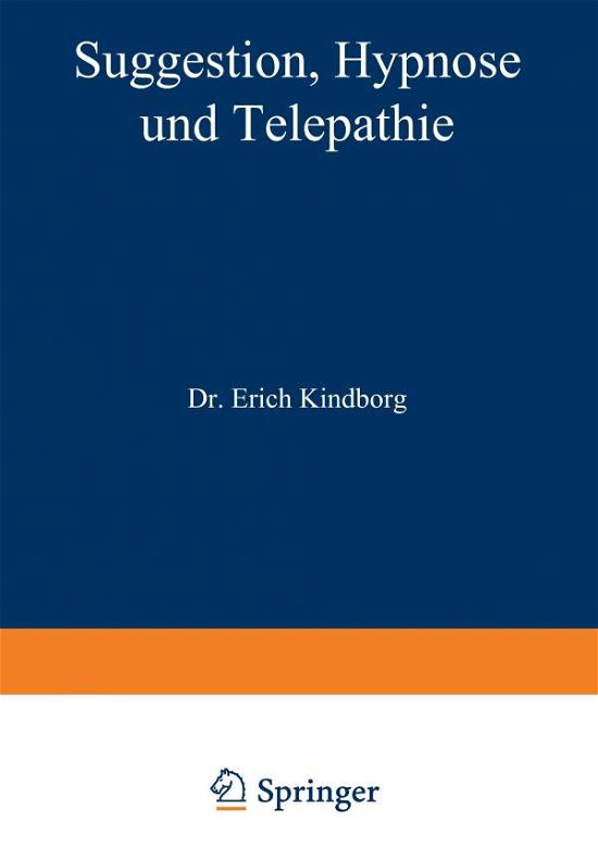 Cover for Na Kindborg · Suggestion, Hypnose Und Telepathie: Ihre Bedeutung Fur Die Erkenntnis Gesunden Und Kranken Geisteslebens (Paperback Book) [1920 edition] (1920)