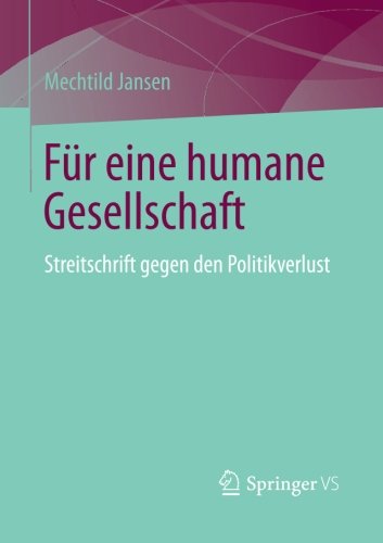 Cover for Mechtild Jansen · Fur Eine Humane Gesellschaft: Streitschrift Gegen Den Politikverlust (Paperback Book) [2014 edition] (2013)