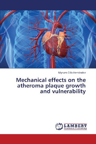 Cover for Myriam Cilla Hernández · Mechanical Effects on the Atheroma Plaque Growth and Vulnerability (Paperback Book) (2013)