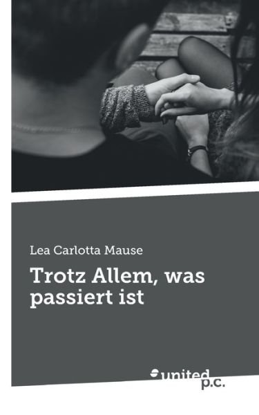 Cover for Lea Carlotta Mause · Trotz Allem, was passiert ist (Paperback Bog) (2022)