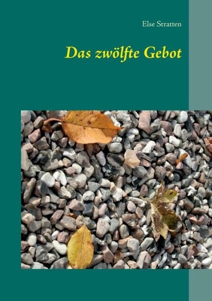 Cover for Else Stratten · Das Zwolfte Gebot (Taschenbuch) [German edition] (2014)