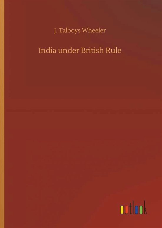 Cover for Wheeler · India under British Rule (Buch) (2018)