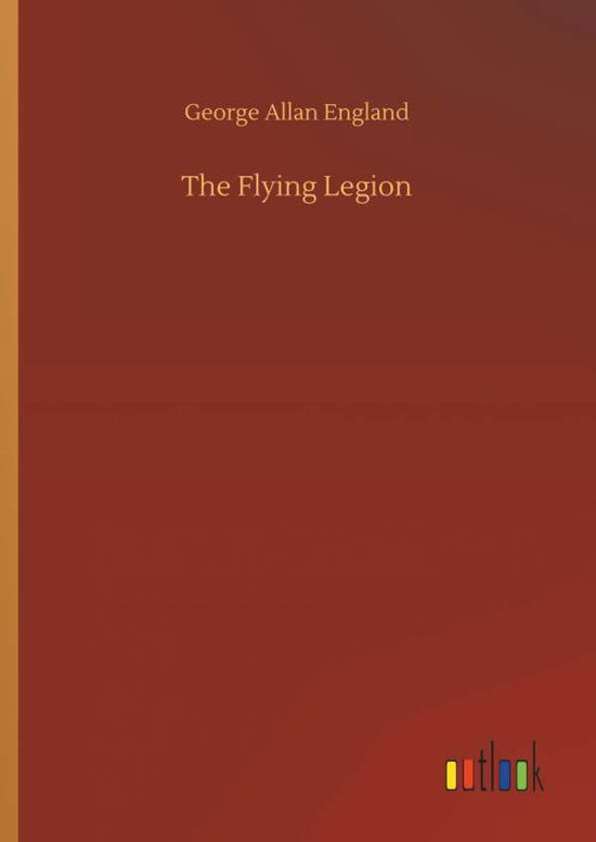Cover for George Allan England · The Flying Legion (Hardcover Book) (2018)