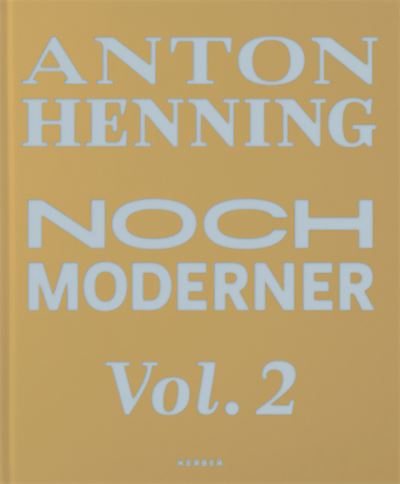 Anton Henning: Noch moderner Vol. 2 - Wolfgang Ullrich - Kirjat - Kerber Verlag - 9783735607034 - keskiviikko 26. toukokuuta 2021