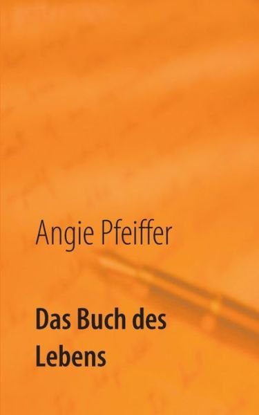 Das Buch des Lebens - Pfeiffer - Books -  - 9783739203034 - January 10, 2019