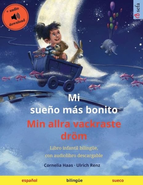 Cover for Ulrich Renz · Mi sueno mas bonito - Min allra vackraste droem (espanol - sueco): Libro infantil bilingue, con audiolibro descargable - Sefa Libros Ilustrados En DOS Idiomas (Paperback Bog) (2024)