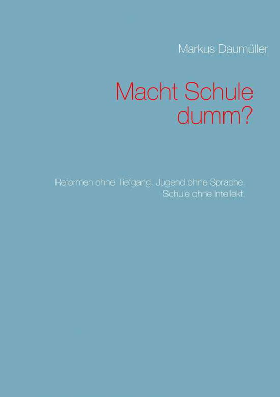 Cover for Daumüller · Macht Schule dumm? (Book) (2016)