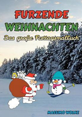 Furzende Weihnachten - Das grosse Festtagsmalbuch - Massimo Wolke - Bøger - Books on Demand - 9783744830034 - 18. september 2017