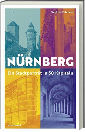 Cover for Siegfried Zelnhefer · Nürnberg - Ein Stadtporträt in 50 Kapiteln (Book) (2024)