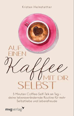 Cover for Kristen Helmstetter · Auf einen Kaffee mit dir selbst (Paperback Book) (2022)