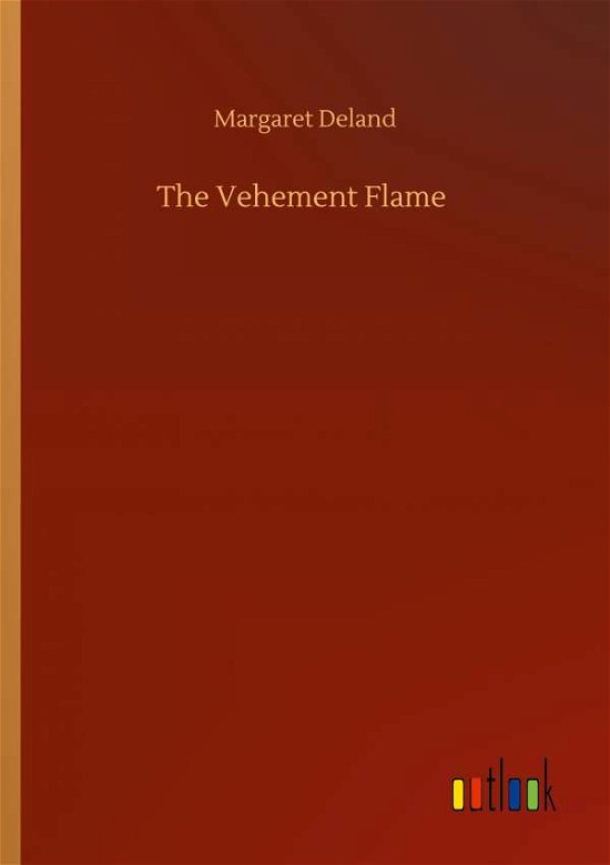 Cover for Margaret Deland · The Vehement Flame (Paperback Book) (2020)