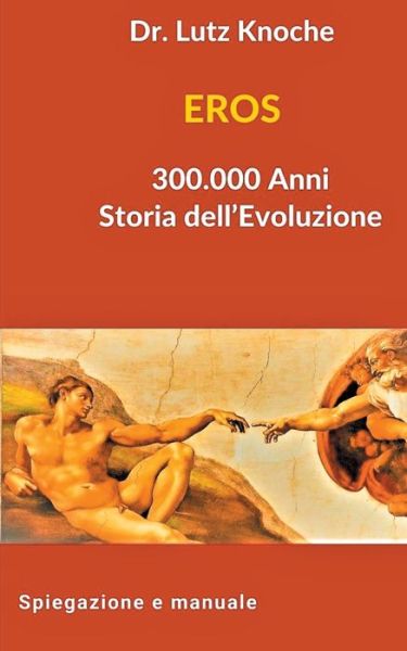 Cover for Lutz Knoche · EROS 300.000 Anni Storia dell Evoluzione (Paperback Book) (2020)