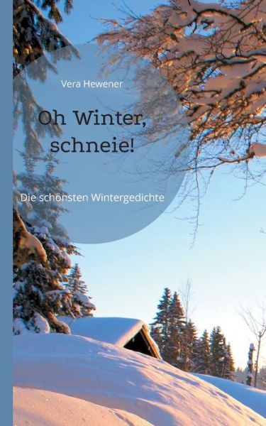 Cover for Vera Hewener · Oh Winter, schneie!: Die schoensten Wintergedichte (Pocketbok) (2021)