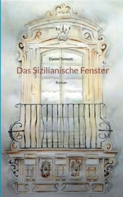 Cover for Daniel Tomazic · Das Sizilianische Fenster (Paperback Book) (2021)