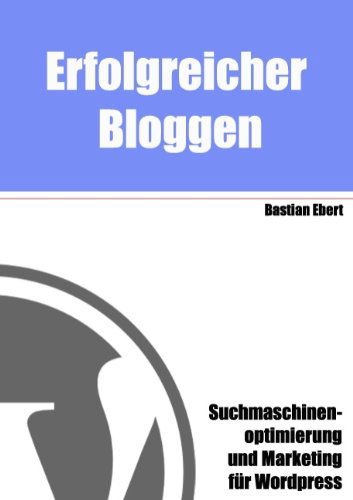 Cover for Bastian Ebert · Erfolgreicher Bloggen (Paperback Book) [German edition] (2008)