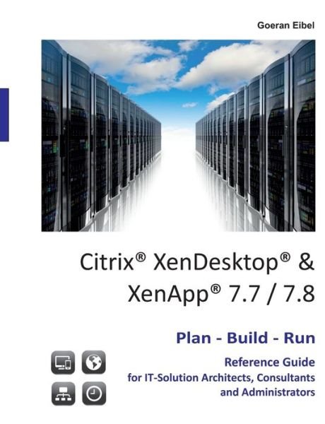 Citrix XenDesktop & XenApp 7.7/7. - Eibel - Libros -  - 9783839123034 - 31 de marzo de 2016