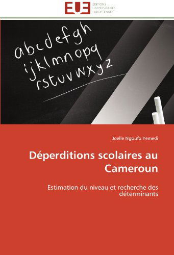 Cover for Joelle Ngoufo  Yemedi · Déperditions Scolaires Au Cameroun: Estimation Du Niveau et Recherche Des Déterminants (Paperback Book) [French edition] (2018)