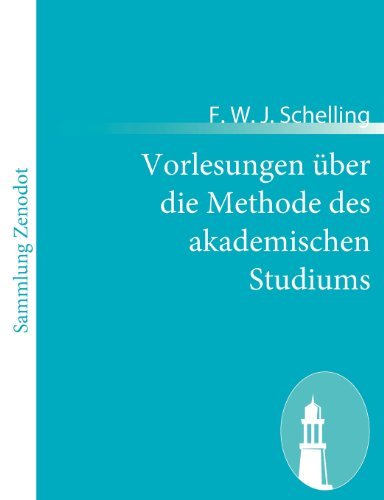 Cover for F. W. J. Schelling · Vorlesungen Über Die Methode Des Akademischen Studiums (Paperback Book) [German edition] (2011)