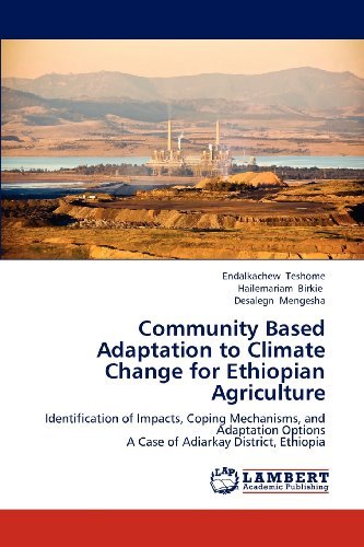 Cover for Desalegn Mengesha · Community Based Adaptation to Climate Change for Ethiopian Agriculture: Identification of Impacts, Coping Mechanisms, and Adaptation Options  a Case of Adiarkay District, Ethiopia (Paperback Bog) (2012)