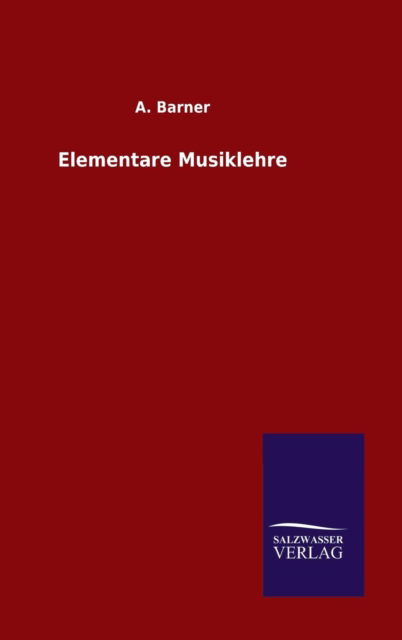 Cover for A Barner · Elementare Musiklehre (Gebundenes Buch) (2015)