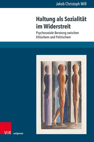 Cover for Jakob Christoph Will · Haltung als Sozialitat im Widerstreit: Psychosoziale Beratung zwischen Ethischem und Politischem (Hardcover bog) (2021)