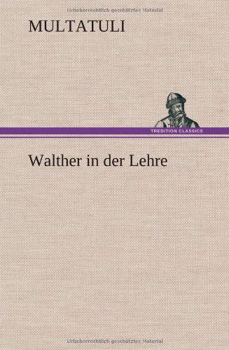 Cover for Multatuli · Walther in Der Lehre (Inbunden Bok) [German edition] (2012)