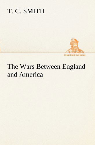 Cover for T. C. Smith · The Wars Between England and America (Tredition Classics) (Paperback Book) (2012)