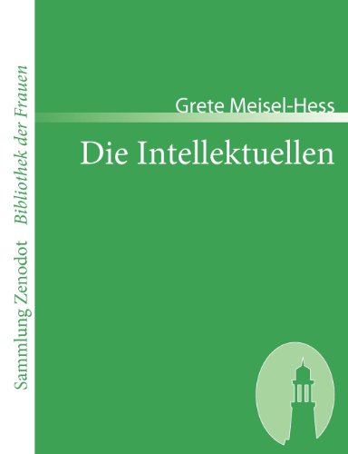 Cover for Grete Meisel-hess · Die Intellektuellen (Sammlung Zenodot\bibliothek Der Frauen) (German Edition) (Taschenbuch) [German edition] (2007)