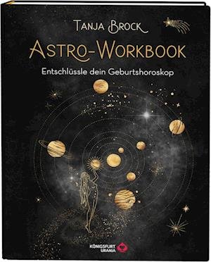 Cover for Tanja Brock · Astro-Workbook: Entschlüssle dein Geburtshoroskop - Lerne Schritt für Schritt dein Birth Chart lesen und deuten (Book) (2023)