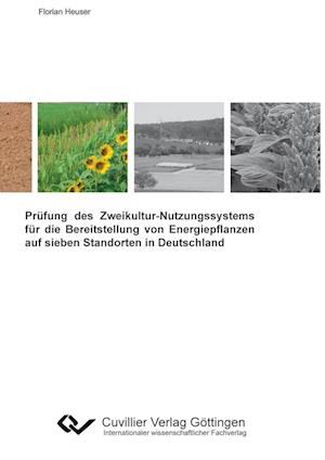Cover for Florian Heuser · Prüfung des Zweikultur-Nutzungssystems für die Bereitstellung von Energiepflanzen auf sieben Standorten in Deutschland (Paperback Book) (2010)