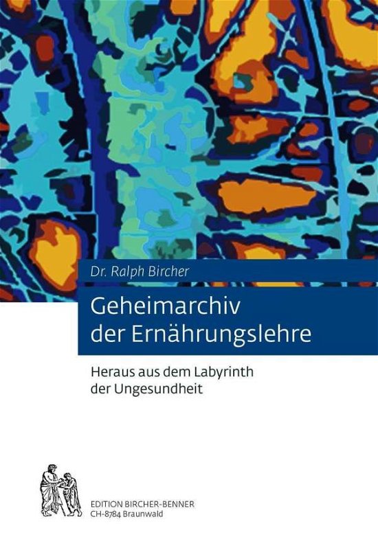 Geheimarchiv der Ernährungslehr - Bircher - Libros -  - 9783906089034 - 