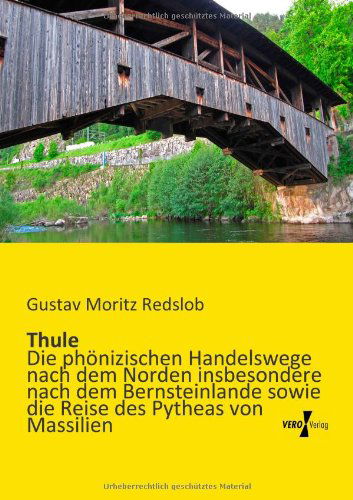 Cover for Gustav Moritz Redslob · Thule: Die phoenizischen Handelswege nach dem Norden insbesondere nach dem Bernsteinlande sowie die Reise des Pytheas von Massilien (Paperback Book) [German edition] (2019)