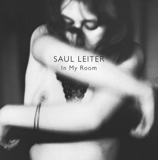 Cover for Saul Leiter · Saul Leiter: In My Room (Inbunden Bok) (2018)