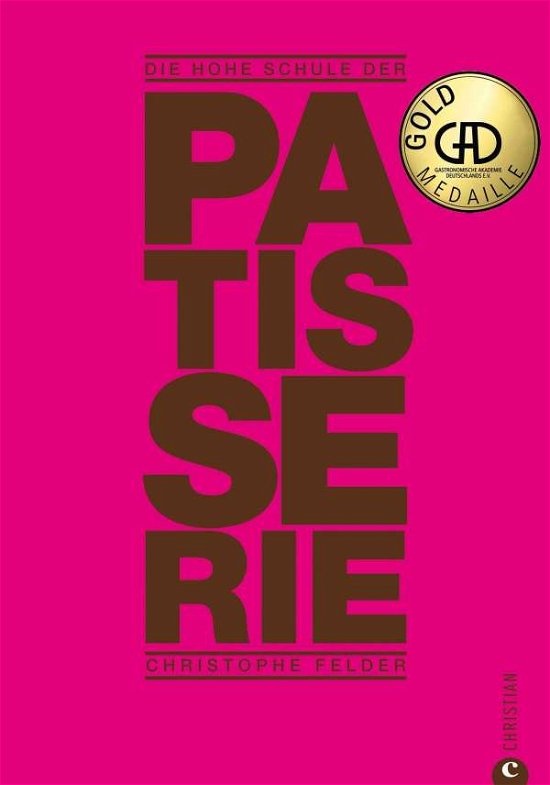 Cover for Christophe Felder · Die hohe Schule der Patisserie (Innbunden bok) (2021)