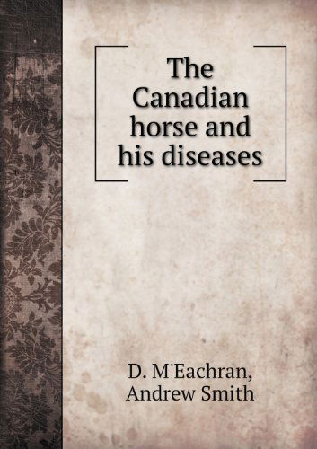 Cover for Andrew Smith · The Canadian Horse and His Diseases (Paperback Book) (2013)