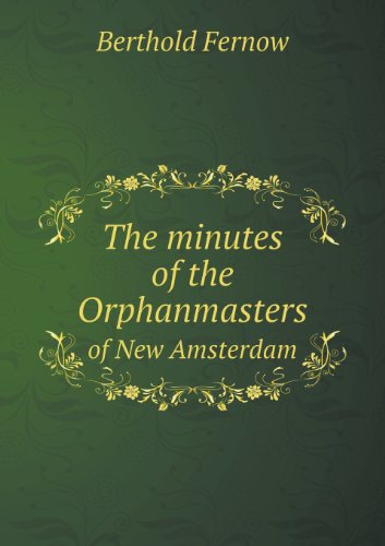 Cover for Berthold Fernow · The Minutes of the Orphanmasters of New Amsterdam (Paperback Book) (2013)