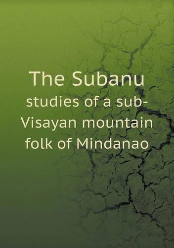 Cover for Carnegie Institution of Washington · The Subanu Studies of a Sub-visayan Mountain Folk of Mindanao (Paperback Book) (2013)