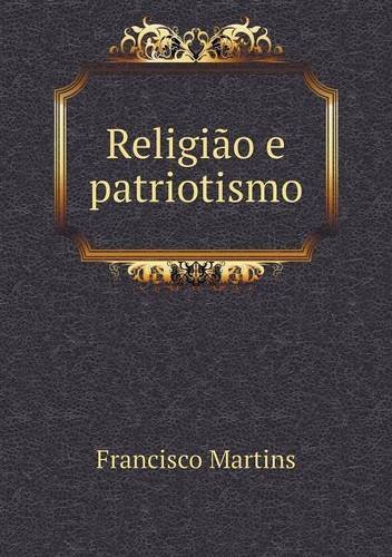 Cover for Francisco Martins · Religião E Patriotismo (Taschenbuch) [Portuguese edition] (2014)