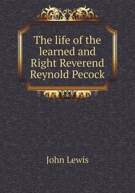 Cover for John Lewis · The Life of the Learned and Right Reverend Reynold Pecock (Pocketbok) (2015)