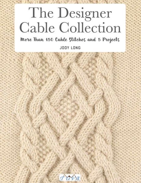 Cover for Jody Long · The Designer Cable Collection: More than 150 cable stitches and 5 projects (Taschenbuch) (2020)