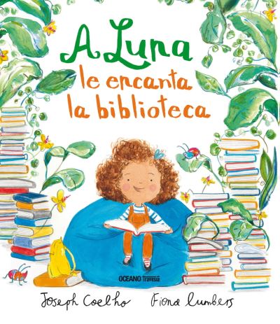 A Luna Le Encanta La Biblioteca - Joseph Coelho - Książki - OCEANO TRAVESIA - 9786075274034 - 1 lutego 2018