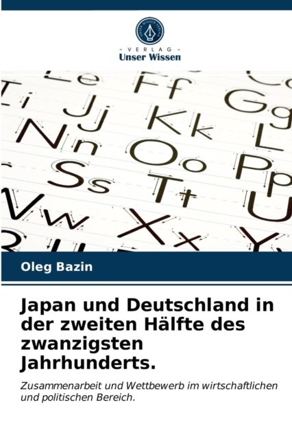 Cover for Oleg Bazin · Japan und Deutschland in der zweiten Halfte des zwanzigsten Jahrhunderts. (Paperback Book) (2021)