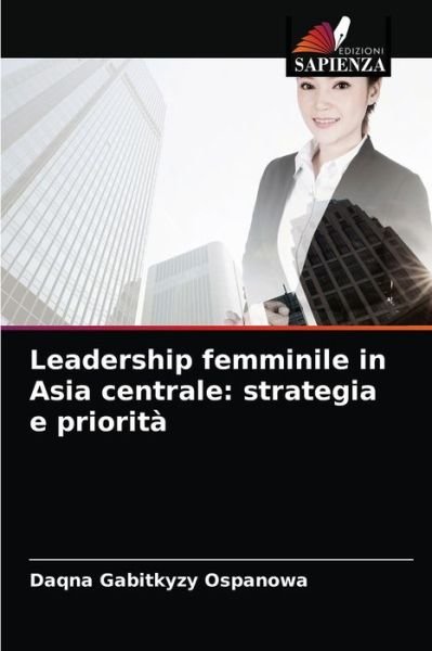 Cover for Daqna Gabitkyzy Ospanowa · Leadership femminile in Asia centrale (Pocketbok) (2021)