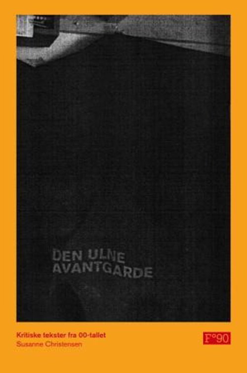 Cover for Susanne Christensen · Den ulne avantgarde : kritiske tekster fra 00-tallet : essays, anmeldelser, intervjuer (Sewn Spine Book) (2011)