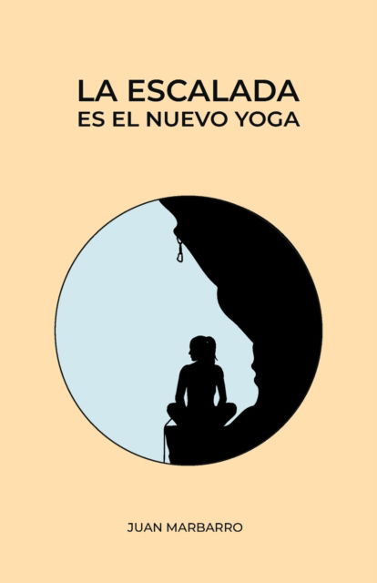 Cover for Juan Marbarro · La escalada es el nuevo yoga (Paperback Book) (2022)