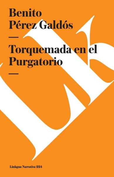 Torquemada en El Purgatorio - Benito Pérez Galdós - Books - Linkgua - 9788490079034 - 2024