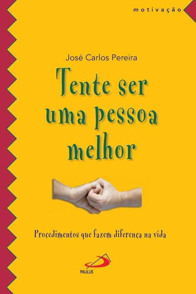 Tente Ser Uma Pessoa Melhor - Procedimentos Que Fazem Diferença Na Vida - Paulus - Böcker - PAULUS - 9788534942034 - 30 maj 2022