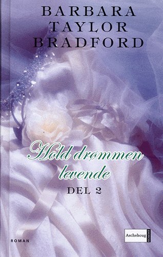 Cover for Barbara Taylor Bradford · Hold drømmen levende (Hardcover bog) [1. udgave] (2005)