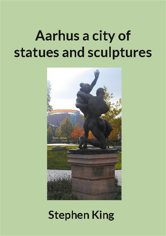 Cover for Stephen King · Aarhus a city of statues and sculptures (Paperback Book) [1th edição] (2023)